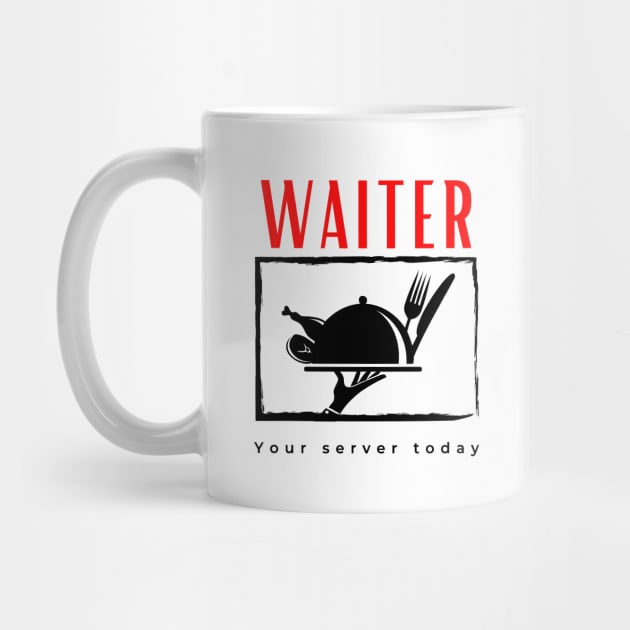 Waiter Your Server Today funny motivational design by Digital Mag Store